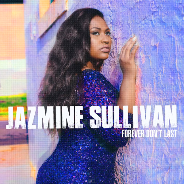 New Music: Jazmine Sullivan – “Forever Don’t Last”