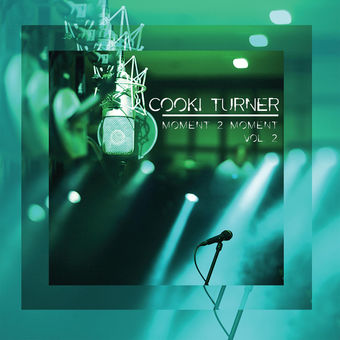[Albums You Should Love] Cooki Turner – “Moment 2 Moment, Vol. 2 EP”