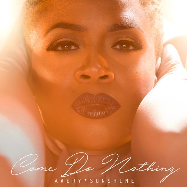 [New Music] Avery Sunshine – “Come Do Nothing”