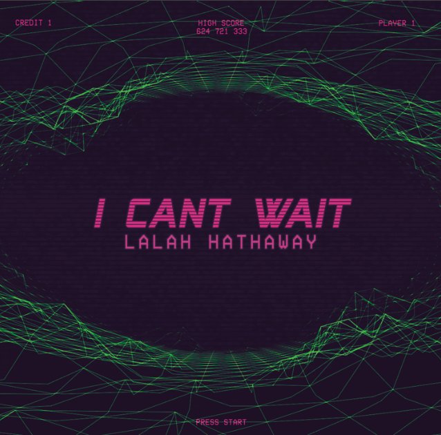 [New Music] Lalah Hathaway – “I Can’t Wait”